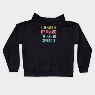 Literacy Is My Jam And I'm Here To Spread Literacy Teacher Kids Hoodie